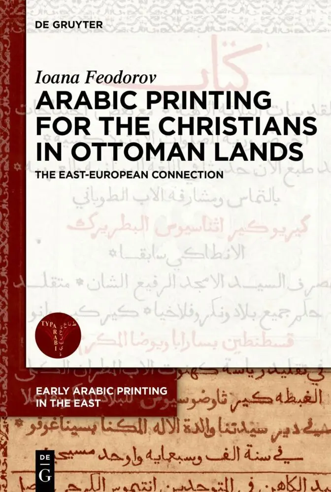 Cover: 9783110786842 | Arabic Printing for the Christians in Ottoman Lands | Ioana Feodorov