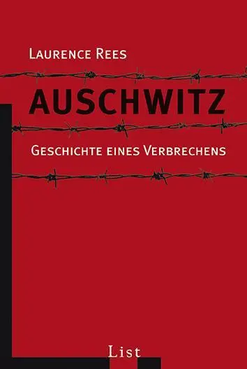 Cover: 9783548606842 | Auschwitz | Geschichte eines Verbrechens | Laurence Rees | Taschenbuch