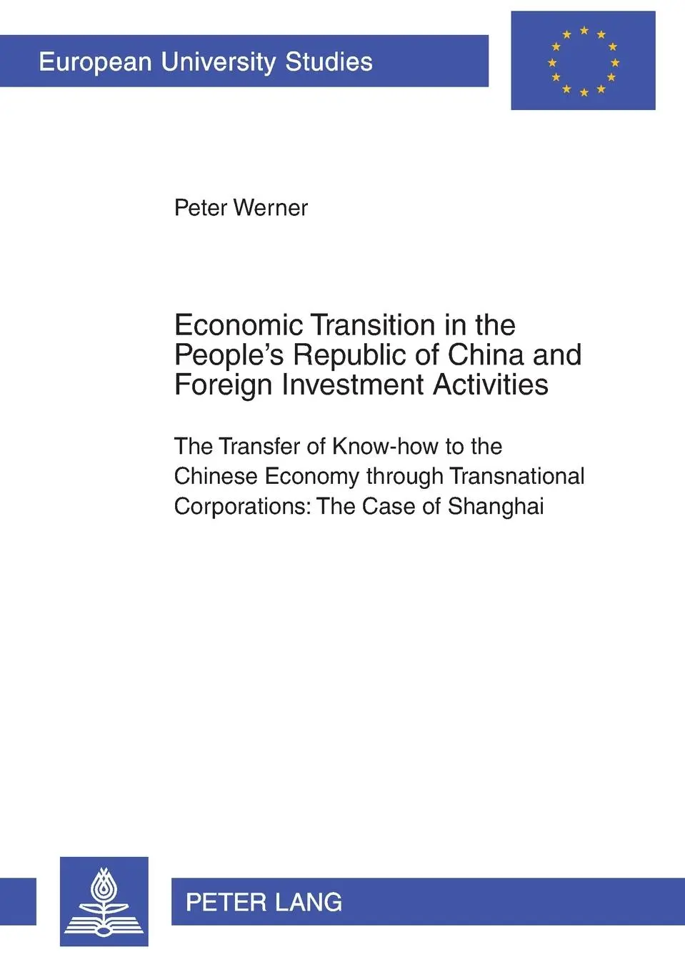 Economic Transition in the People's Republic of China and Foreign Investment Activities: The Transfer of Know-how to the Chinese Economy through ... (Europäische Hochschulschriften - Reihe V)