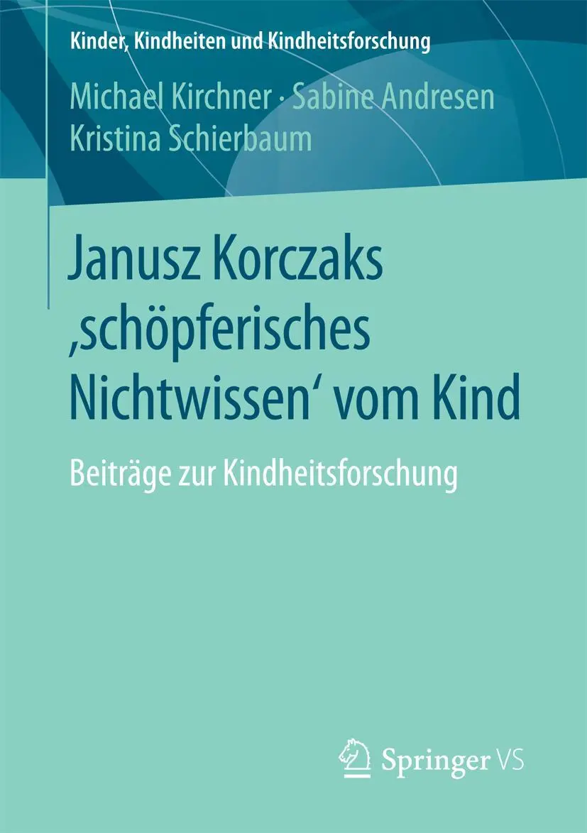Cover: 9783658116842 | Janusz Korczaks 'schöpferisches Nichtwissen' vom Kind | Taschenbuch