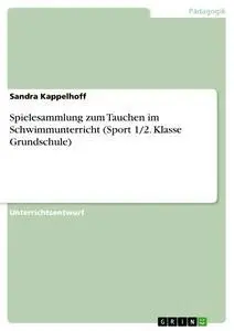 Cover: 9783668326842 | Spielesammlung zum Tauchen im Schwimmunterricht (Sport 1/2. Klasse...