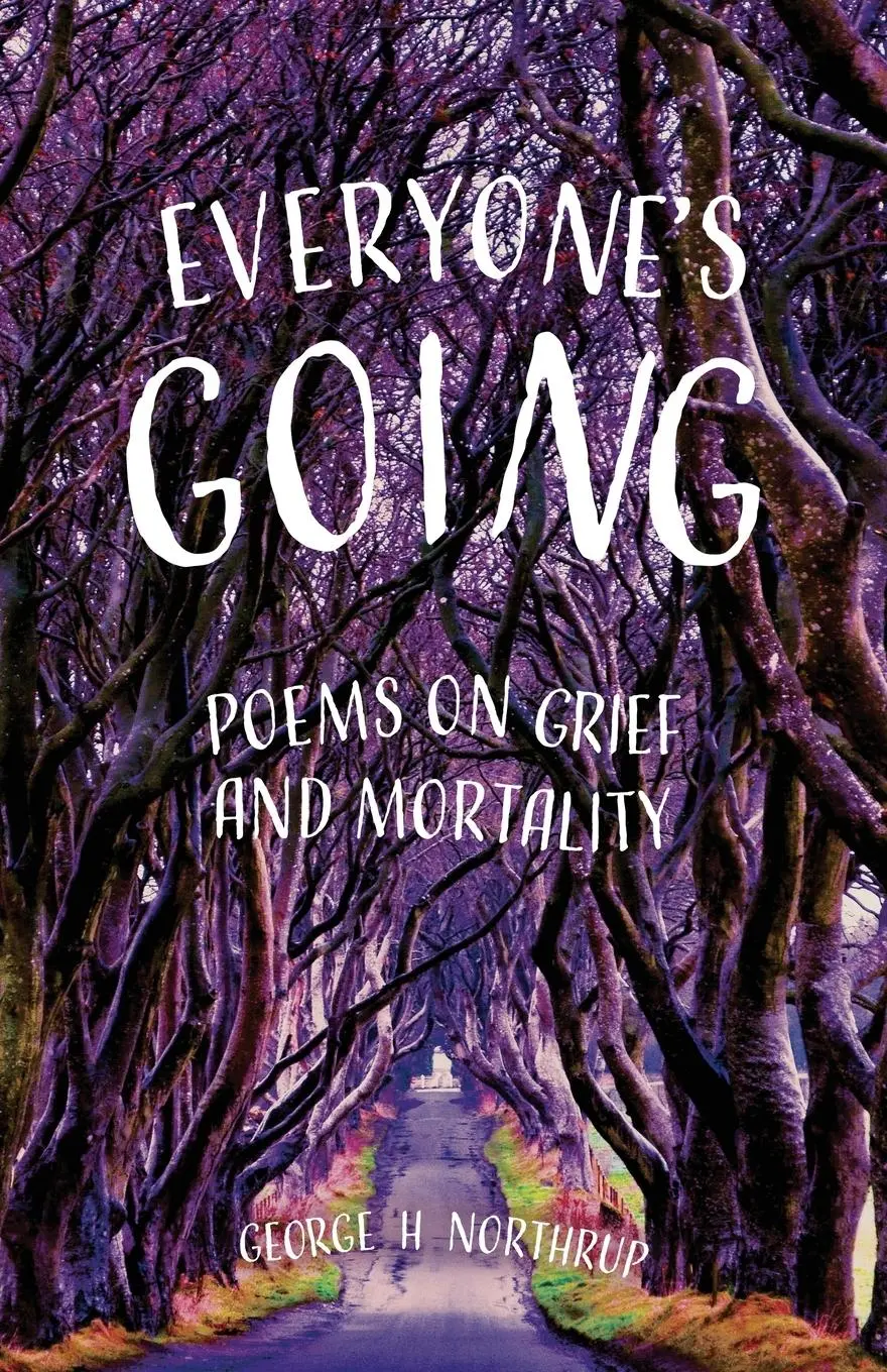 Cover: 9798891326842 | Everyone's Going | Poems on Grief and Mortality | George H Northrup