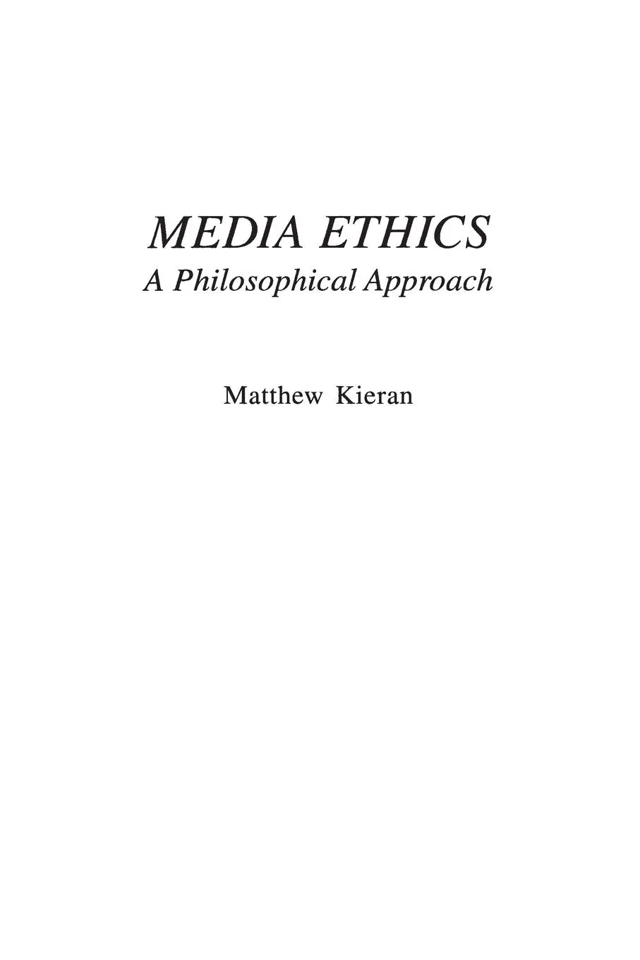 Cover: 9780275966942 | Media Ethics | A Philosophical Approach | Matthew Kieran | Taschenbuch