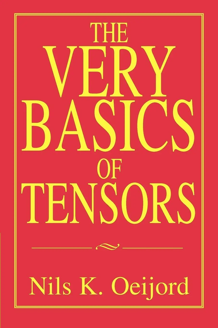 Cover: 9780595356942 | The Very Basics of Tensors | Nils K. Oeijord | Taschenbuch | Englisch