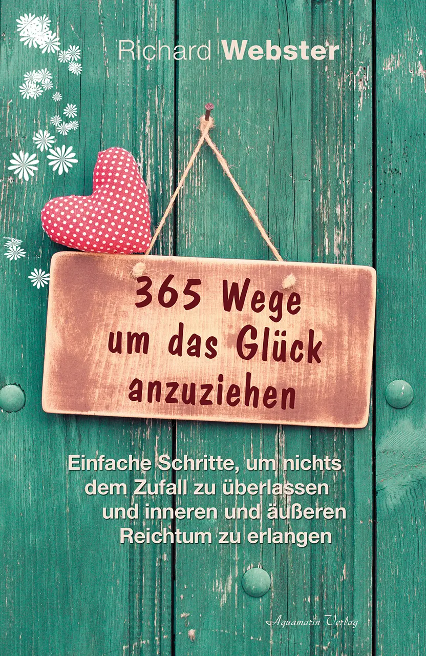 Cover: 9783894276942 | 365 Wege um das Glück anzuziehen | Richard Webster | Taschenbuch