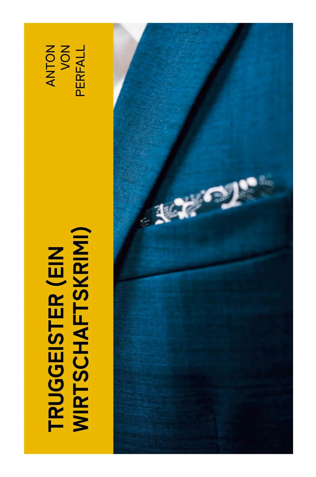 Cover: 9788027356942 | Truggeister (Ein Wirtschaftskrimi) | Anton von Perfall | Taschenbuch