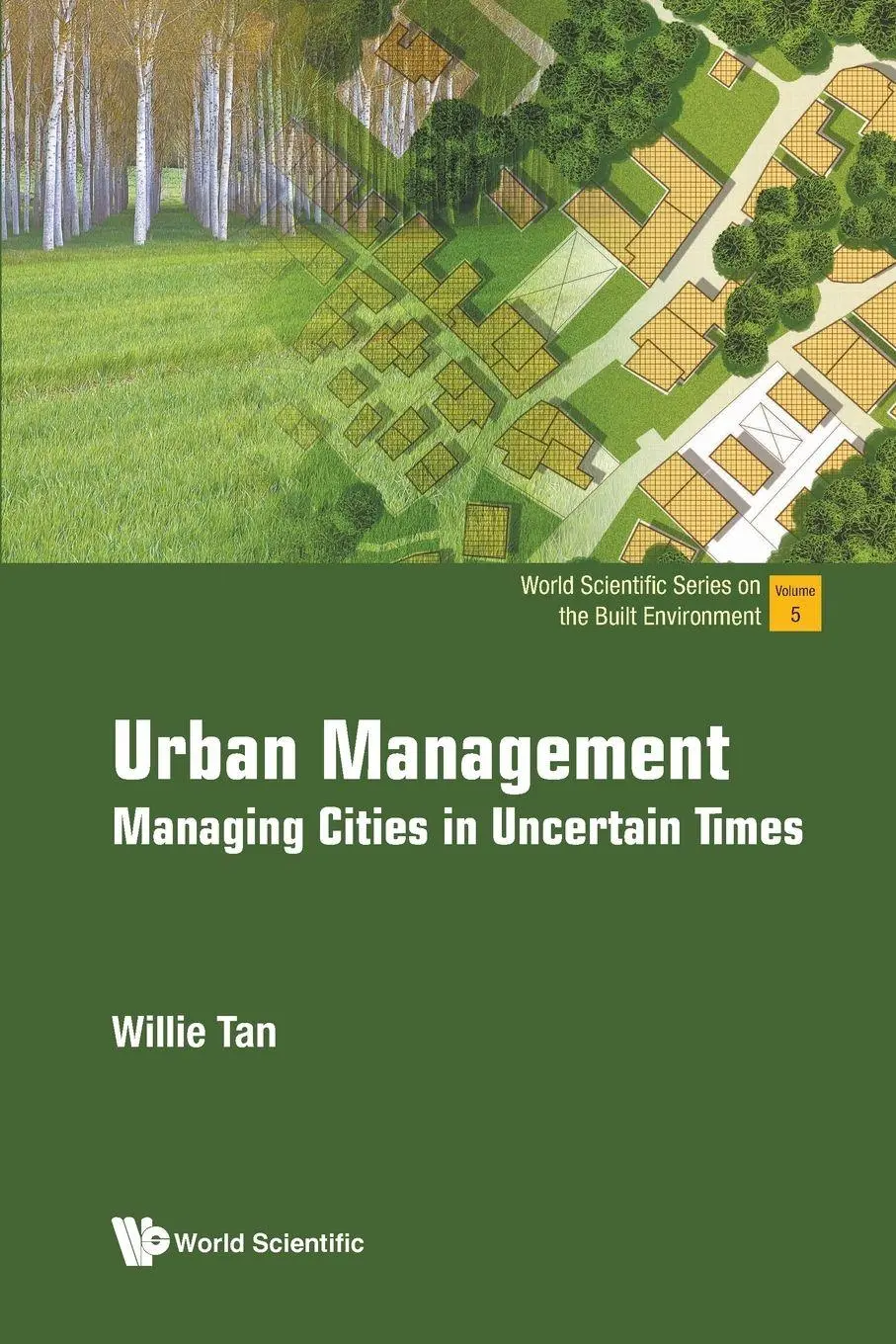 Cover: 9789811266942 | URBAN MANAGEMENT | MANAGING CITIES IN UNCERTAIN TIMES | Tan Willie