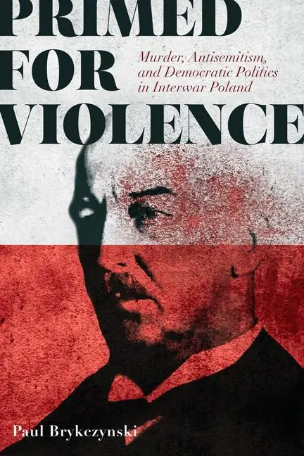 Cover: 9780299307042 | Primed for Violence – Murder, Antisemitism, and Democratic Politics...