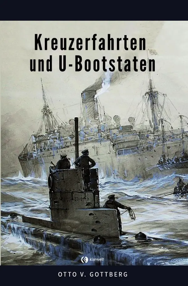 Cover: 9783750207042 | Kreuzerfahrten und U-Bootstaten | Otto von Gottberg | Taschenbuch