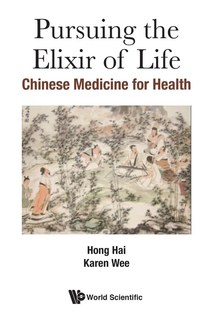 Cover: 9789813207042 | PURSUING THE ELIXIR OF LIFE | CHINESE MEDICINE FOR HEALTH | Hong Hai