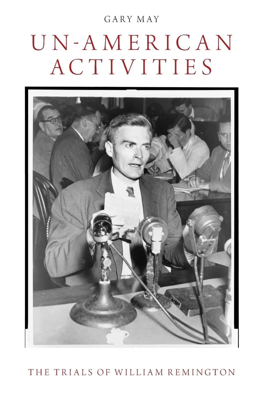 Cover: 9780190227142 | Un-American Activities | The Trials of William Remington | Gary May