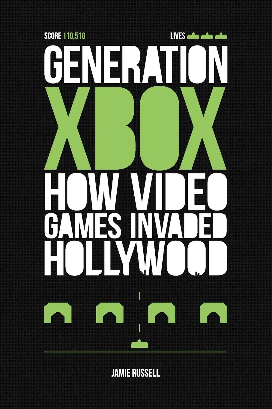 Cover: 9780956507242 | Generation Xbox: How Videogames Invaded Hollywood | Jamie Russell