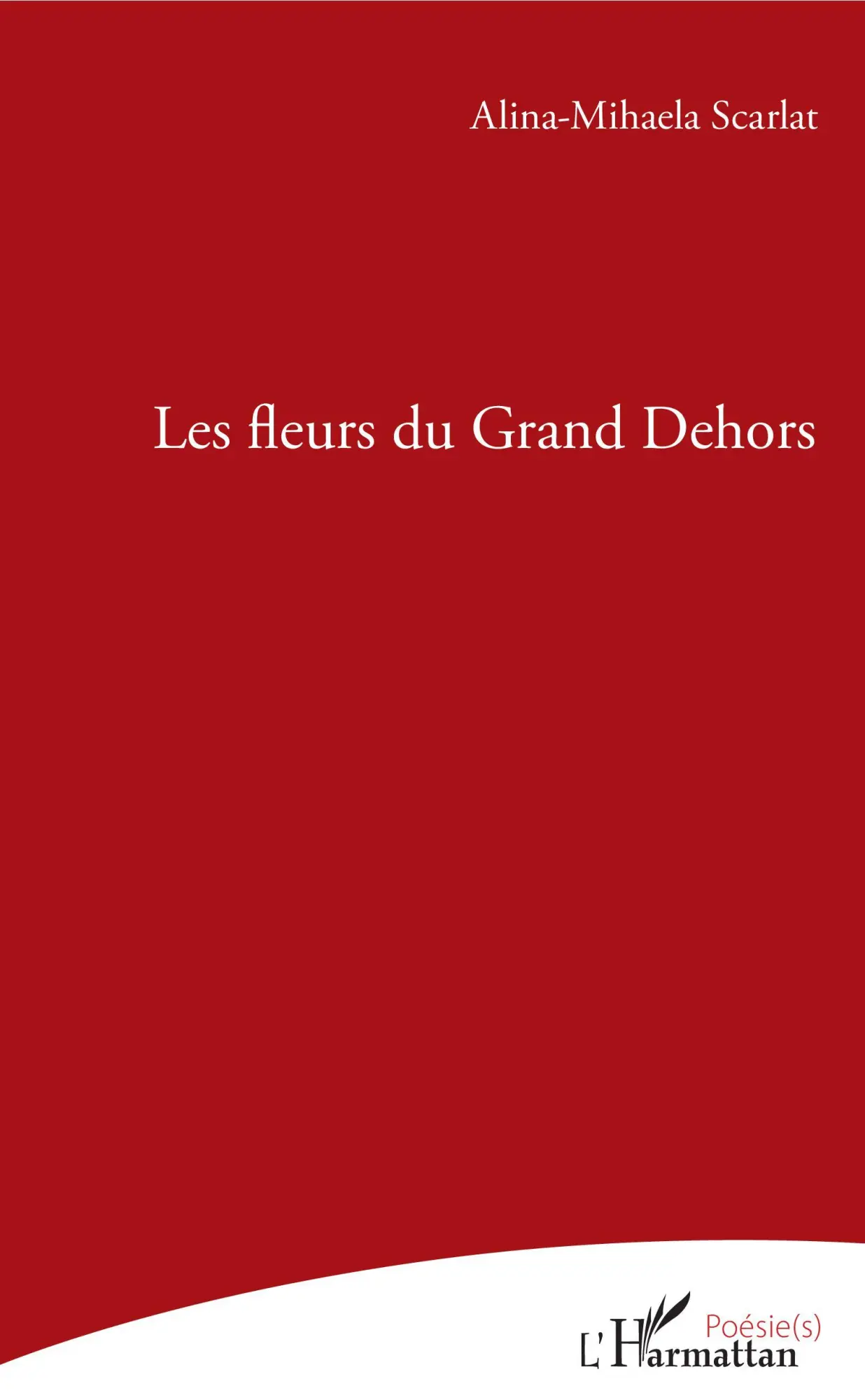 Cover: 9782343187242 | Les fleurs du grand Dehors | Alina-Mihaela Scarlat | Taschenbuch