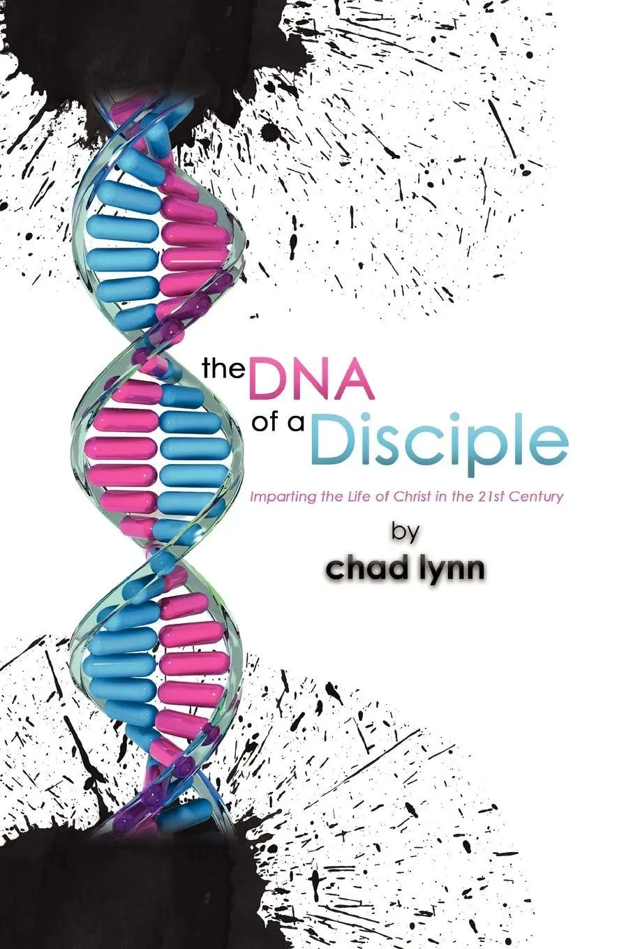 Cover: 9781456827342 | The DNA of a Disciple | Chad Lynn | Taschenbuch | Englisch | 2010