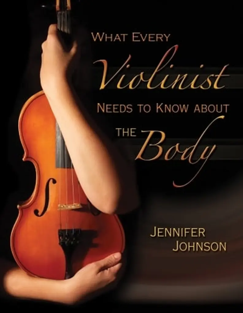 Cover: 9781579997342 | What Every Violinist Needs to Know About the Body | Jennifer Johnson