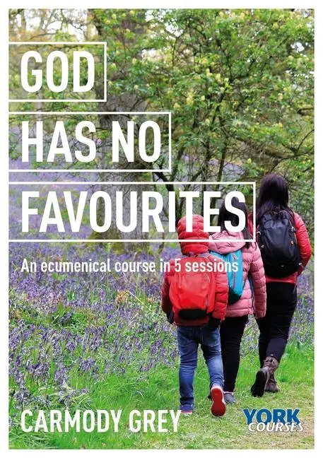 Cover: 9781909107342 | God Has No Favourites | York Courses | Carmody Grey | Taschenbuch