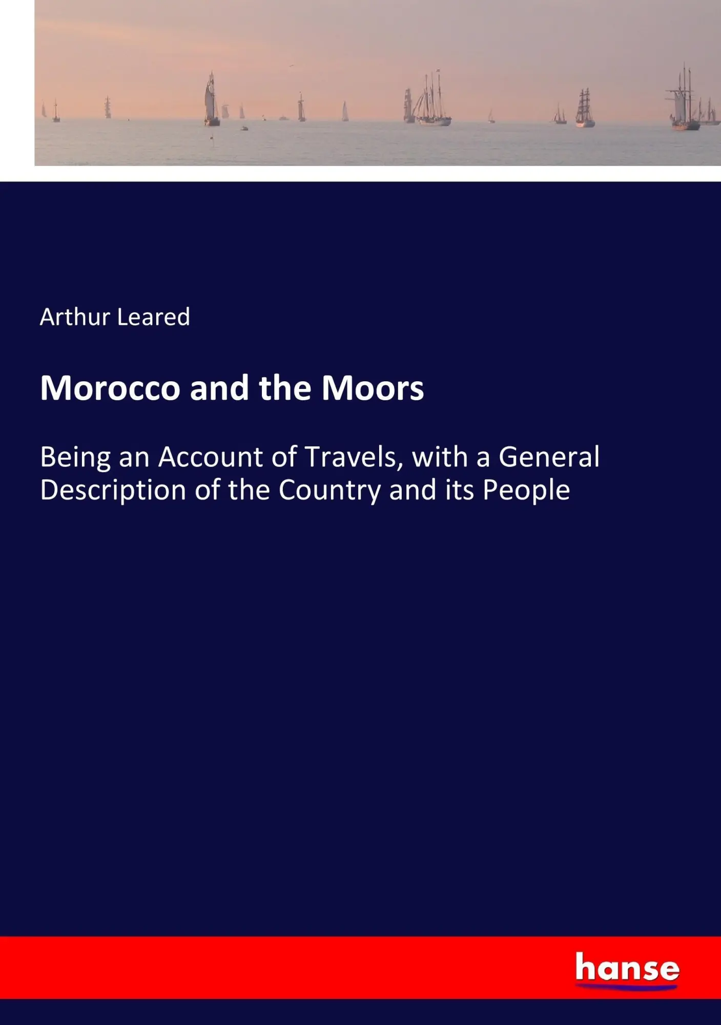 Cover: 9783337207342 | Morocco and the Moors | Arthur Leared | Taschenbuch | 408 S. | 2017