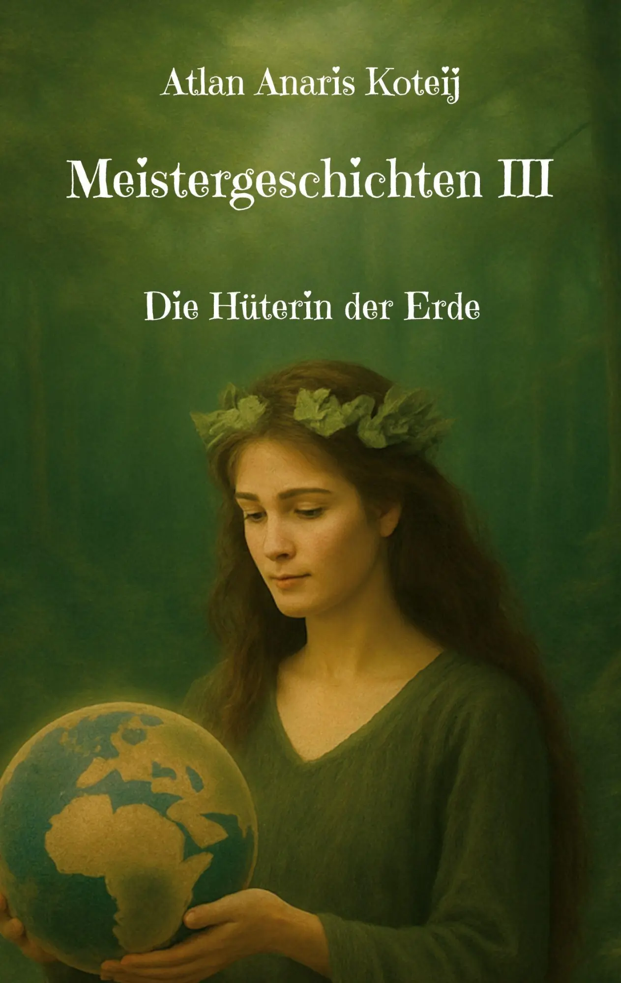 Cover: 9783769317442 | Meistergeschichten III | Die Hüterin der Erde | Atlan Anaris Koteij