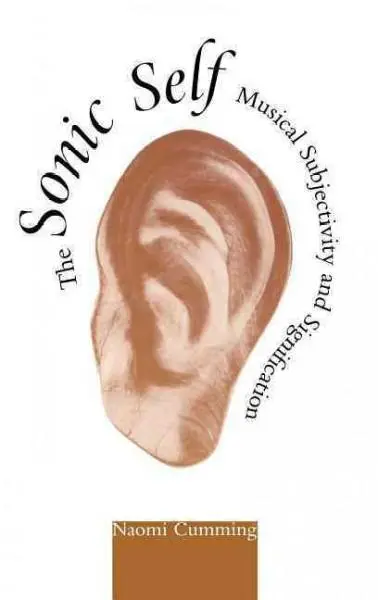Cover: 9780253337542 | The Sonic Self: Musical Subjectivity and Signification | Naomi Cumming