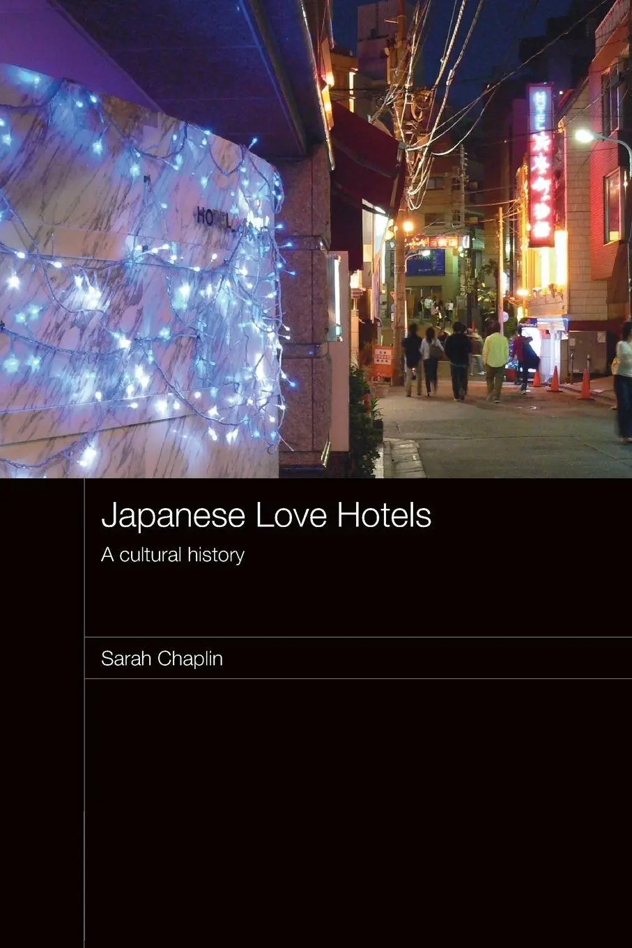 Cover: 9780415487542 | Japanese Love Hotels | A Cultural History | Sarah Chaplin | Buch