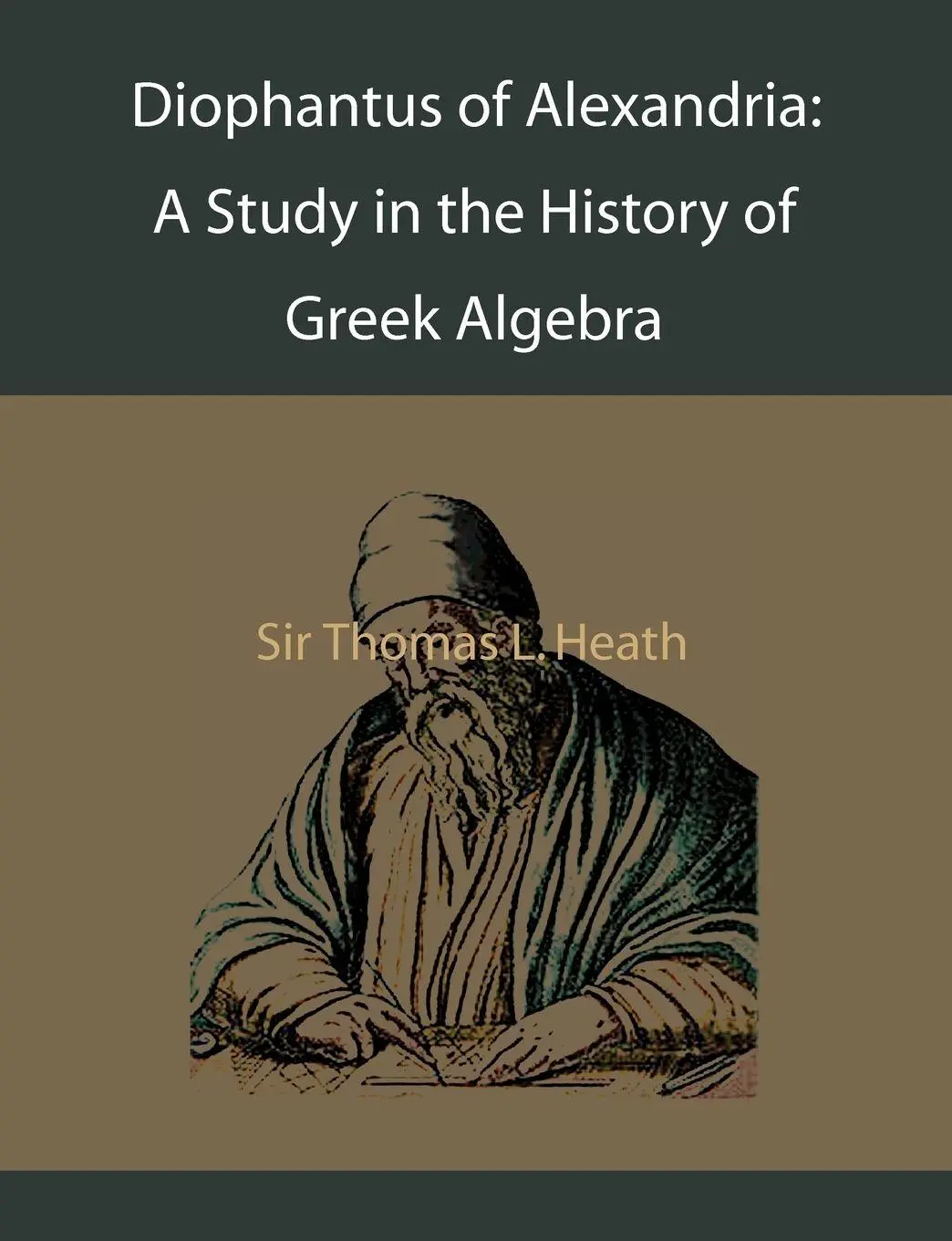 Cover: 9781578987542 | Diophantus of Alexandria | A Study in the History of Greek Algebra Cover: 9781578987542 | Diophantus of Alexandria | A Study in the History of Greek Algebra