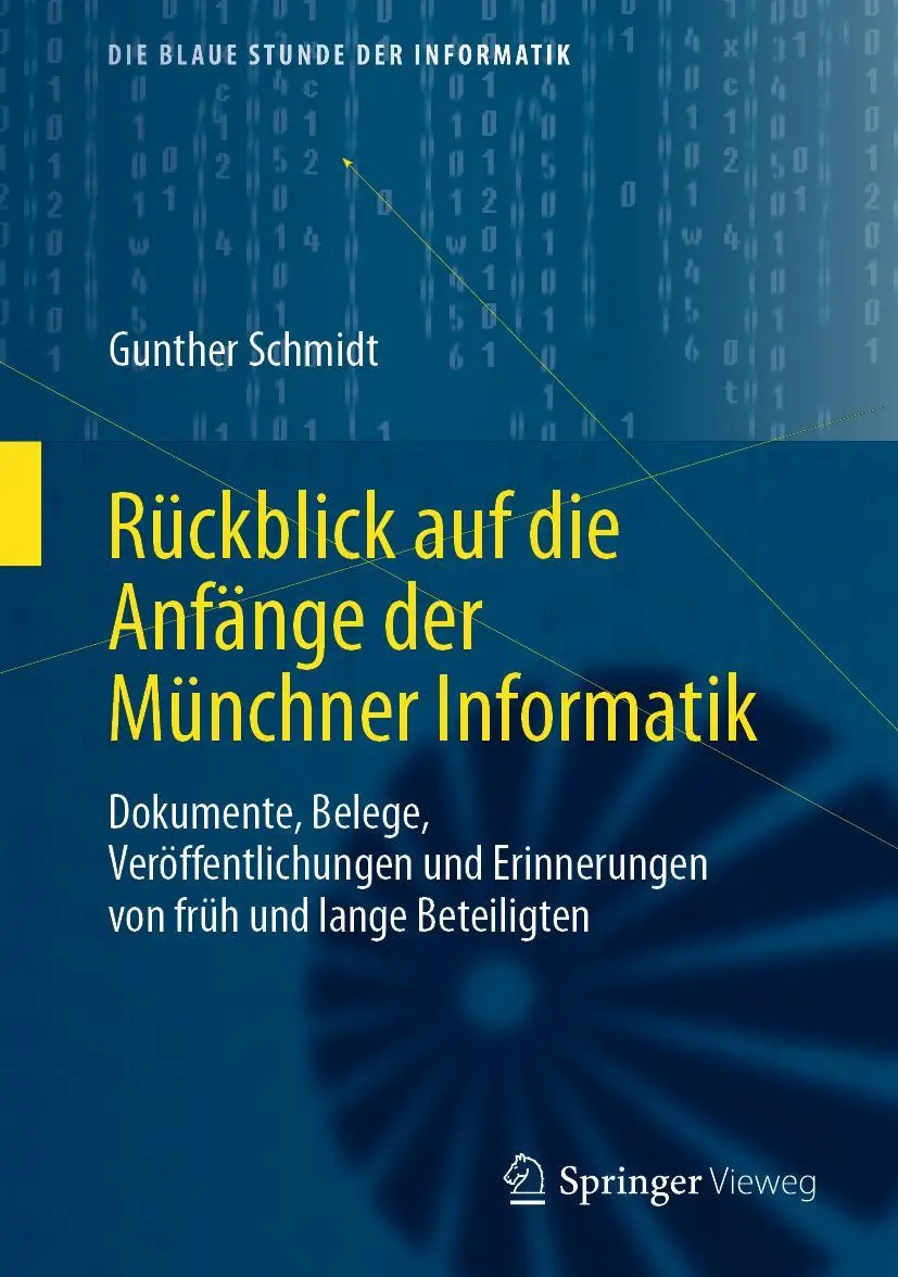 Cover: 9783658287542 | Rückblick auf die Anfänge der Münchner Informatik | Gunther Schmidt