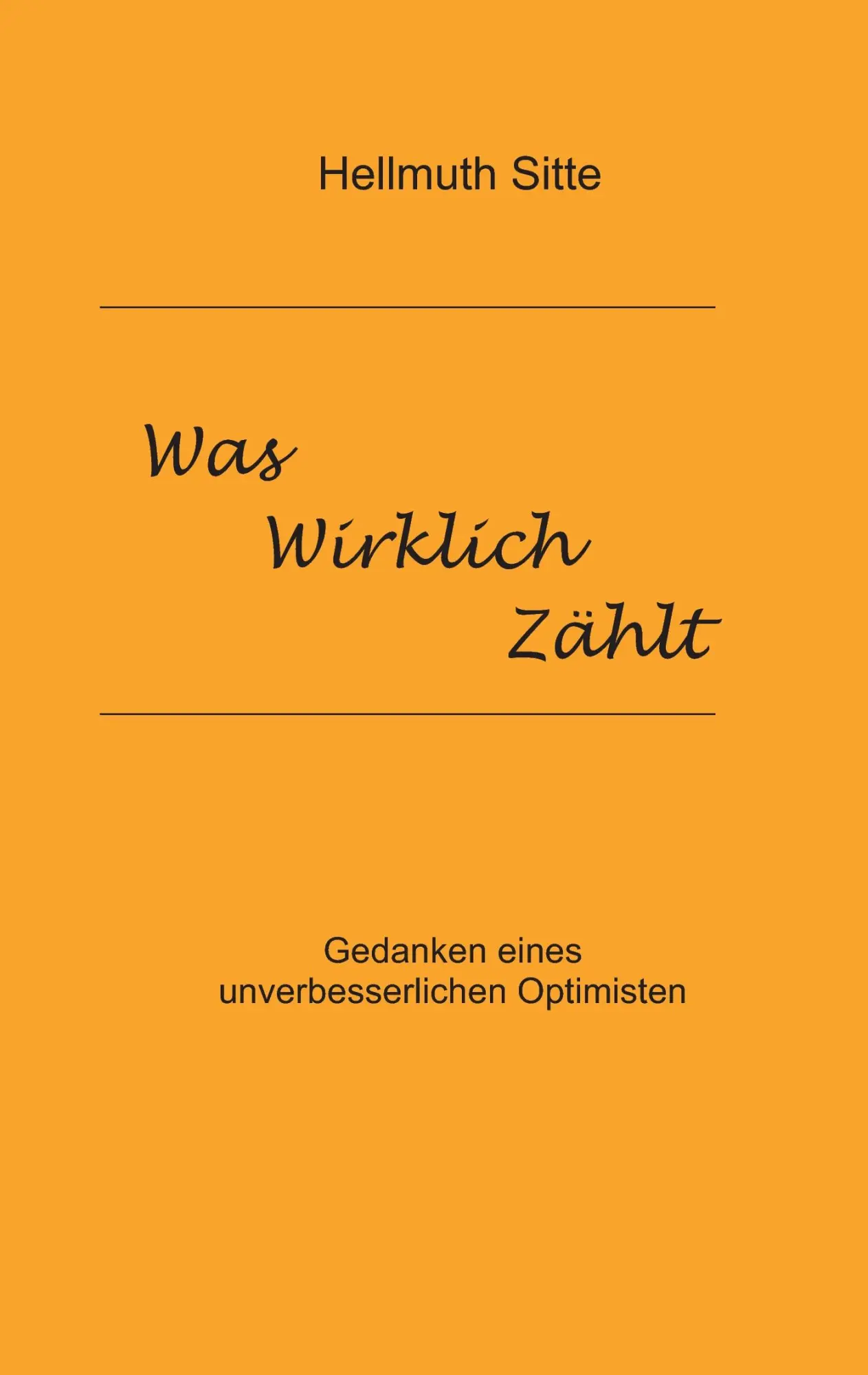 Was wirklich zählt: Gedanken eines unverbesserlichen Optimisten