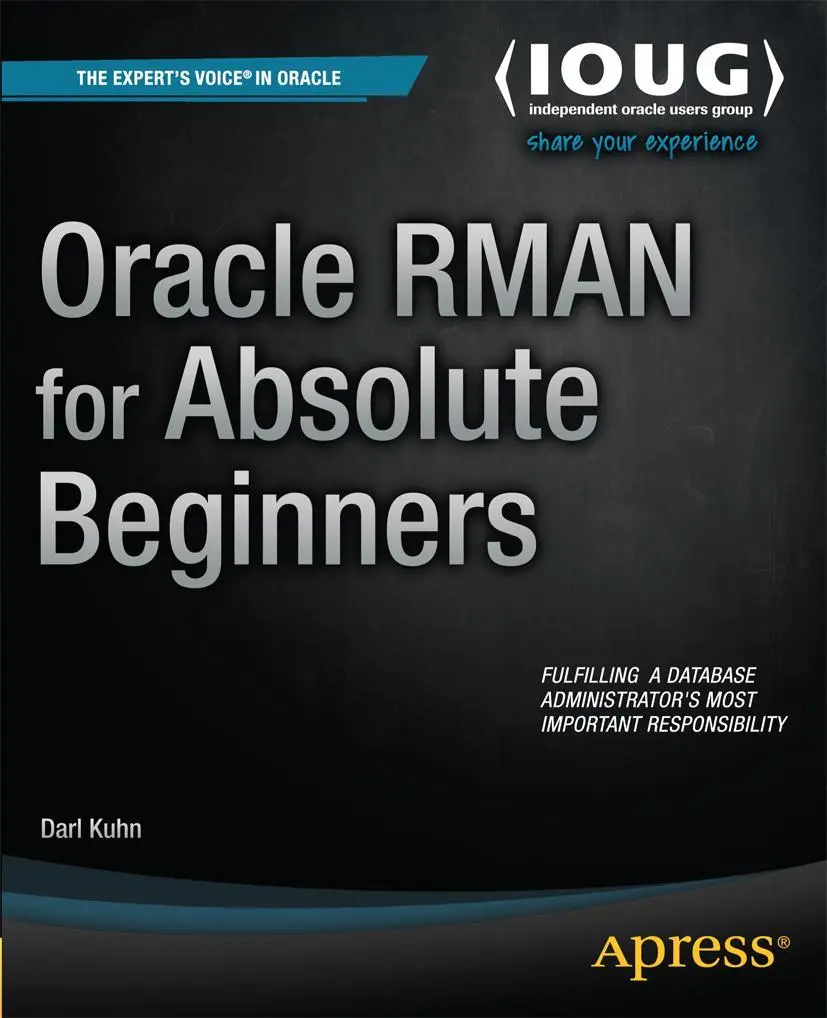 Cover: 9781484207642 | Oracle RMAN for Absolute Beginners | Darl Kuhn | Taschenbuch | xviii