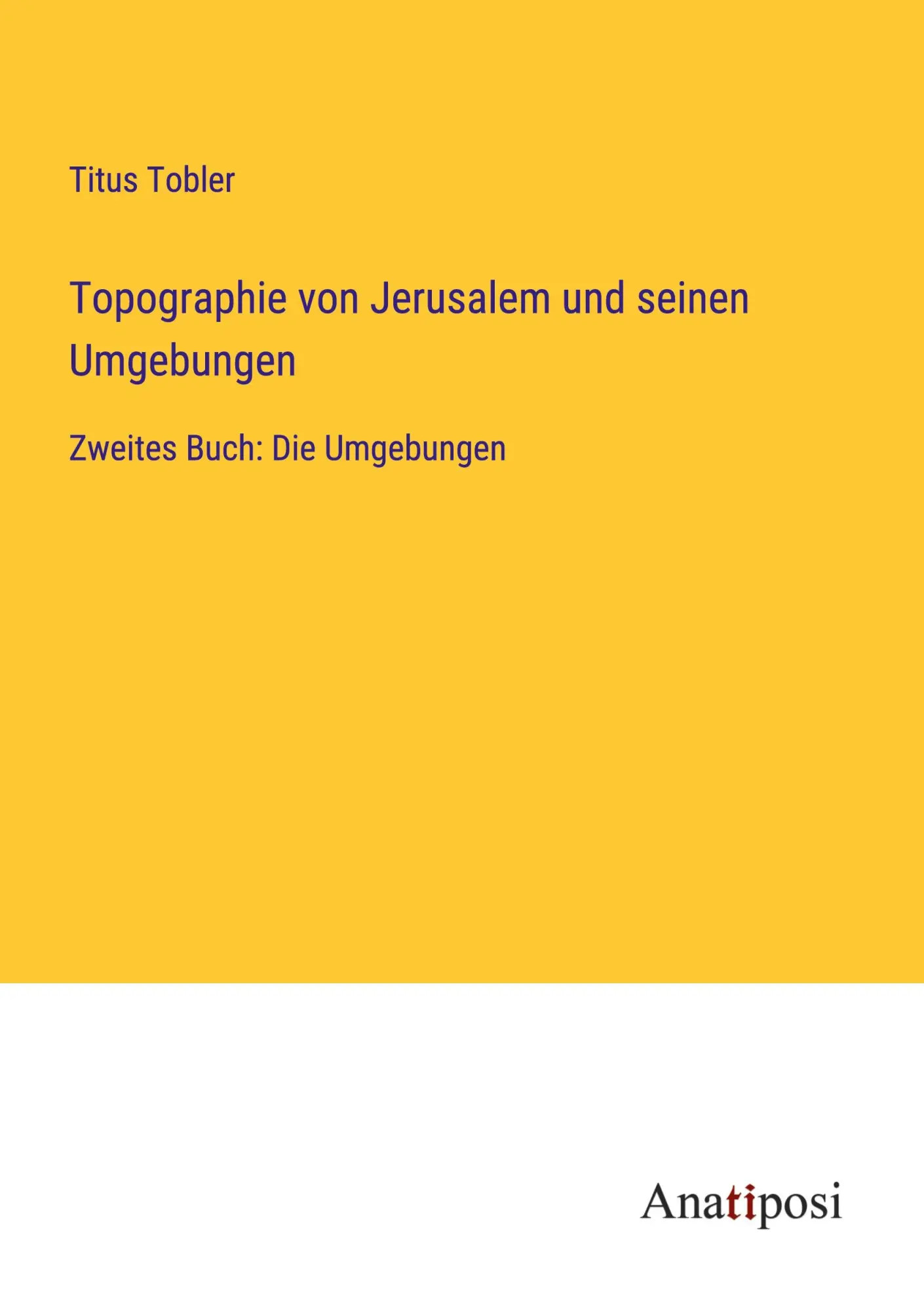 Topographie von Jerusalem und seinen Umgebungen: Zweites Buch: Die Umgebungen