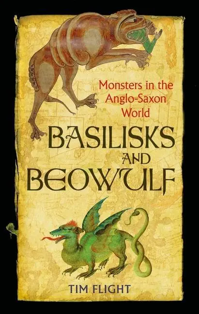 Cover: 9781789147742 | Basilisks and Beowulf | Monsters in the Anglo-Saxon World | Tim Flight