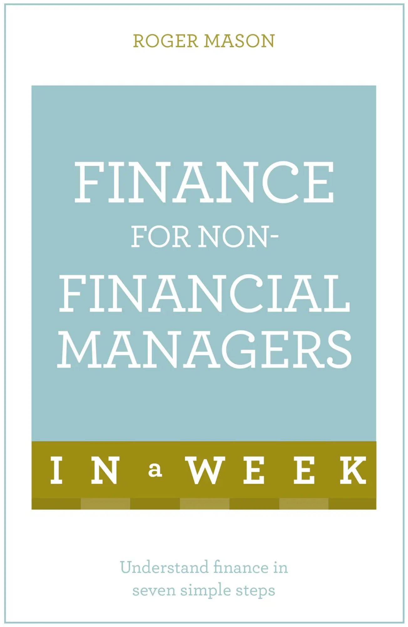Cover: 9781473607842 | Finance for Non-Financial Managers in a Week | Roger Mason | Buch