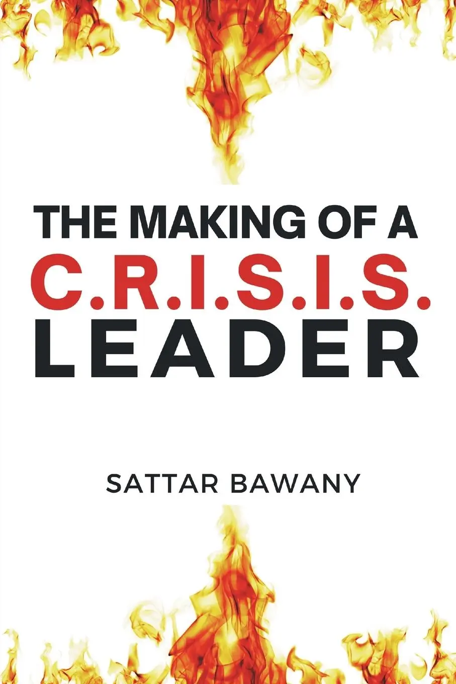 Cover: 9781637427842 | The Making of a C.R.I.S.I.S. Leader | Sattar Bawany | Taschenbuch