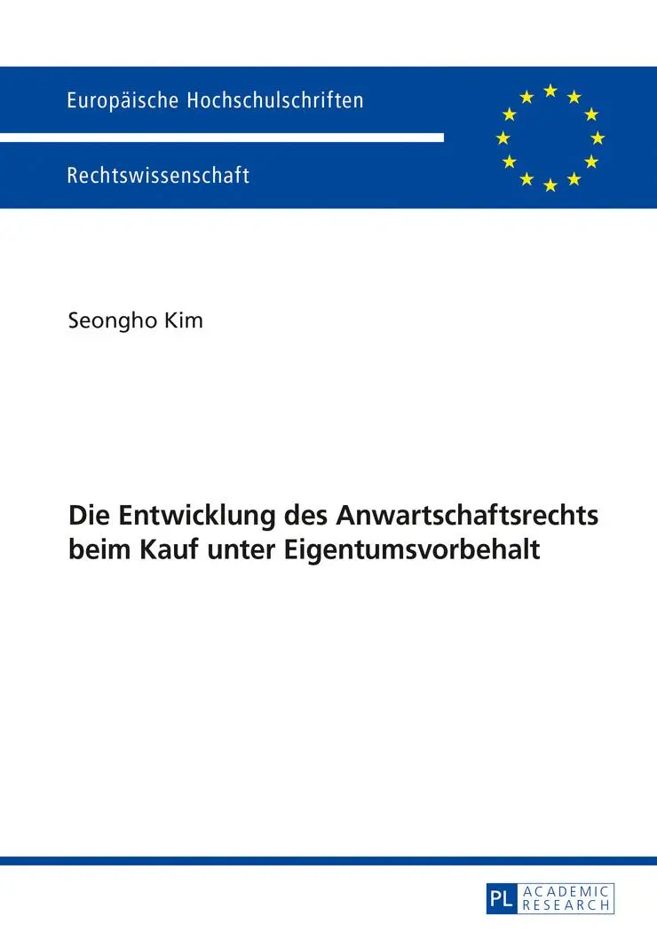 Die Entwicklung des Anwartschaftsrechts beim Kauf unter Eigentumsvorbehalt (Europäische Hochschulschriften / European University Studies / ... / Series 2: Law / Série 2: Droit, Band 5968)