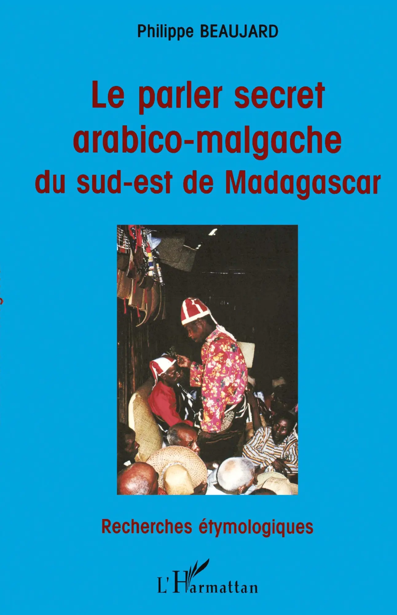 Cover: 9782738467942 | Le Parler Secret Arabico-Malgache du Sud-Est de Madagascar | Beaujard