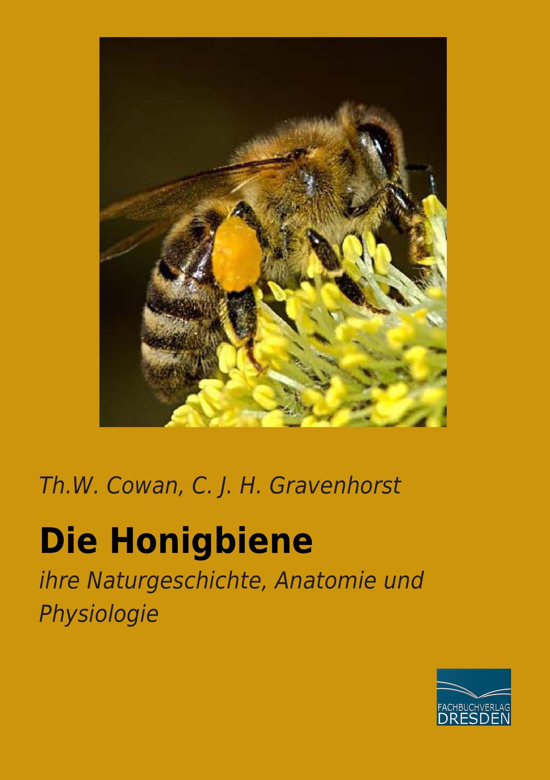 Die Honigbiene | ihre Naturgeschichte, Anatomie und Physiologie | Th. W. Cowan (u. a.) | Taschenbuch | Paperback | 200 S. | Deutsch | 2015 | Fachbuchverlag-Dresden | EAN 9783956927942 - Cowan, Th. W.