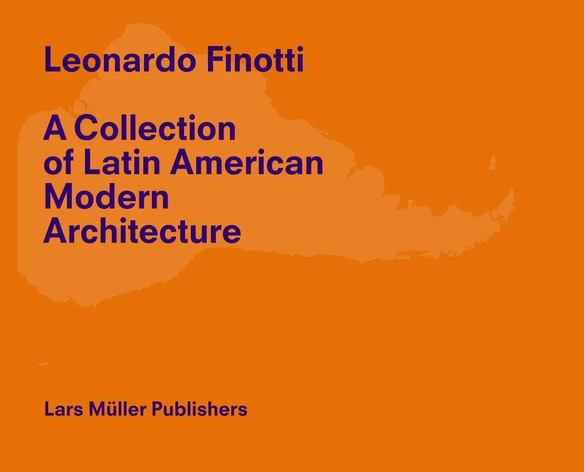 Cover: 9783037788042 | Leonardo Finotti - A Collection of Latin American Modern Architecture