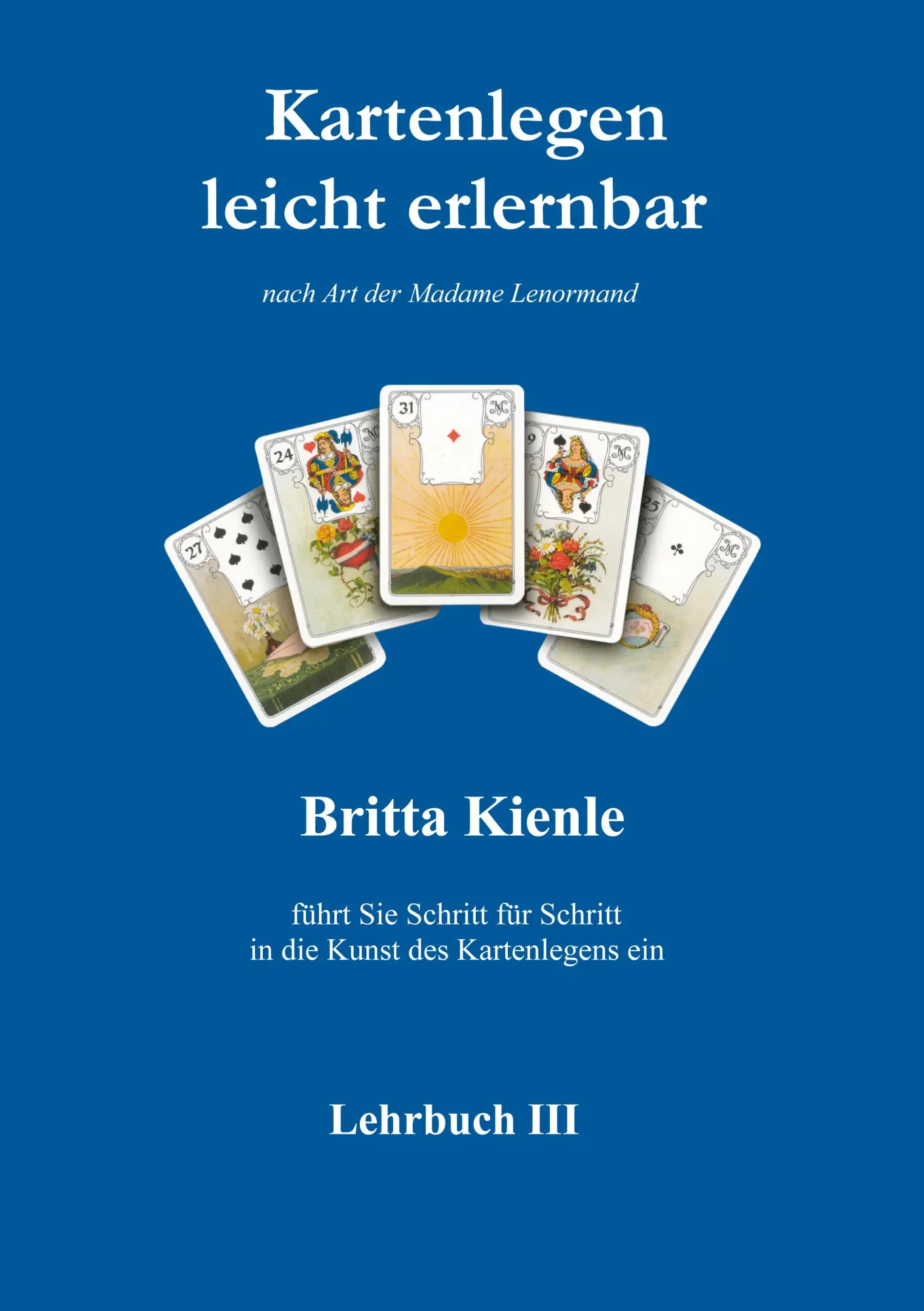 Cover: 9783936568042 | Kartenlegen leicht erlernbar - Lehrbuch 3 | Britta Kienle | Buch