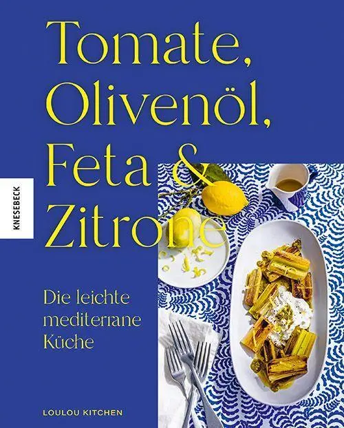 Cover: 9783957288042 | Tomate, Olivenöl, Feta &amp; Zitrone | Die leichte mediterrane Küche