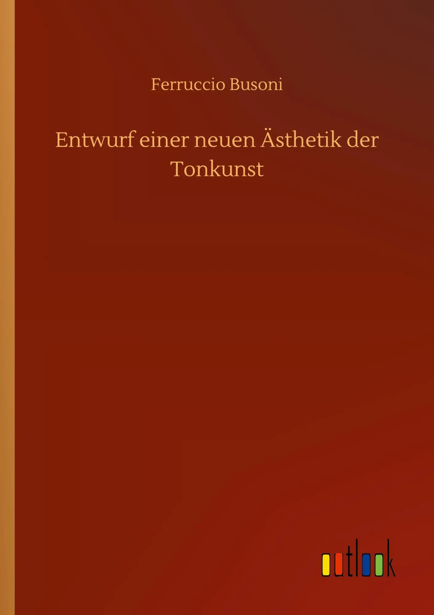 Cover: 9783752318142 | Entwurf einer neuen Ästhetik der Tonkunst | Ferruccio Busoni | Buch