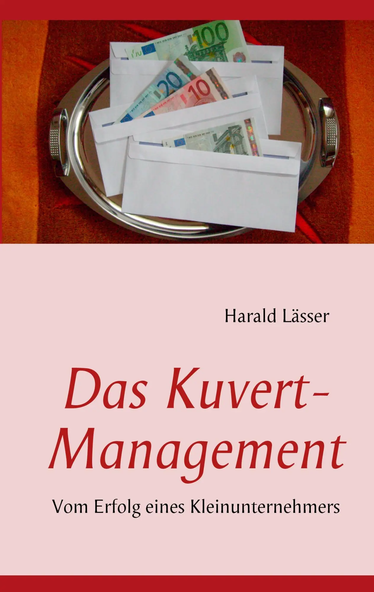 Cover: 9783842338142 | Das Kuvert - Management | Vom Erfolg eines Kleinunternehmers | Lässer