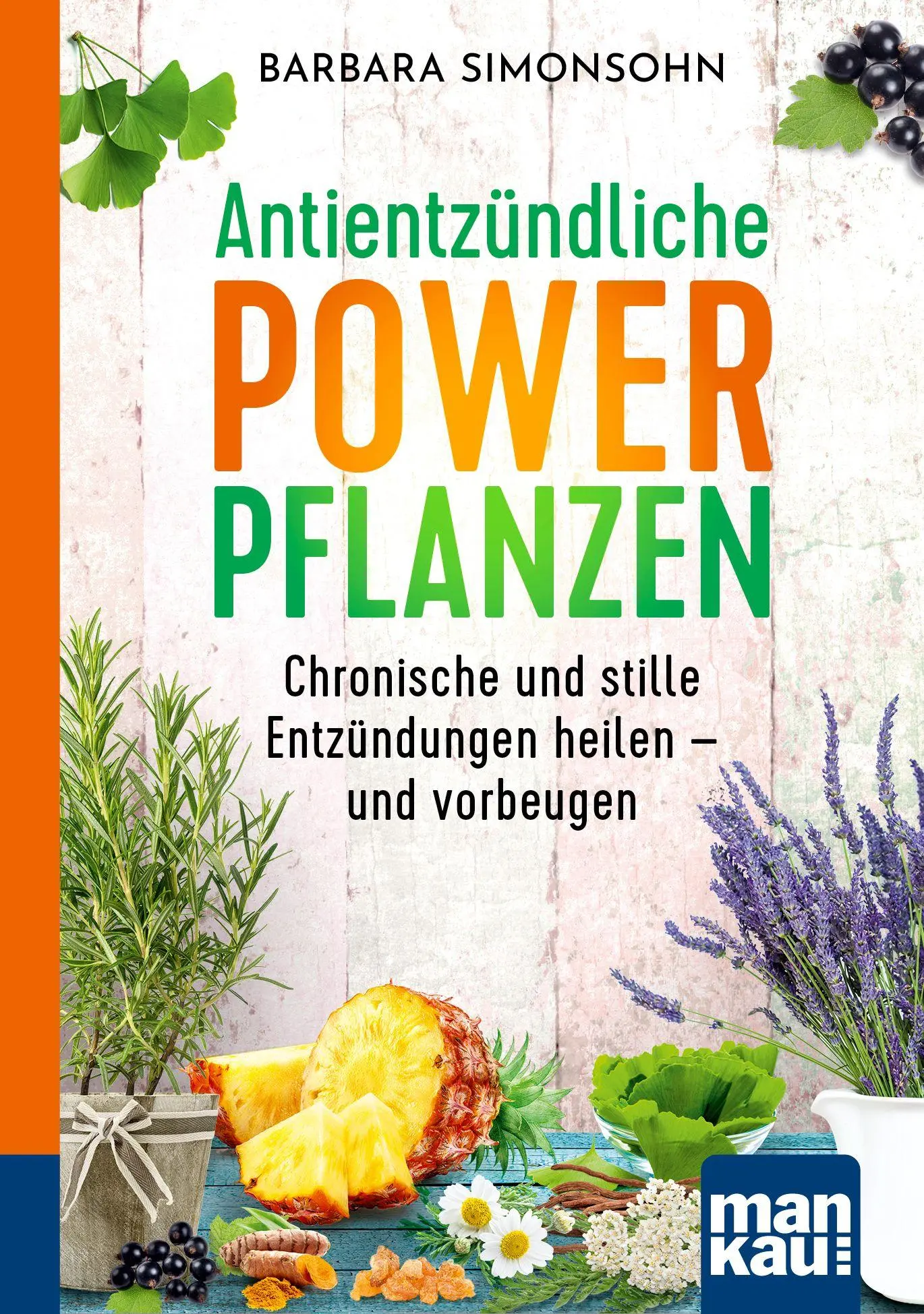 Cover: 9783863748142 | Antientzündliche Powerpflanzen. Kompakt-Ratgeber | Barbara Simonsohn