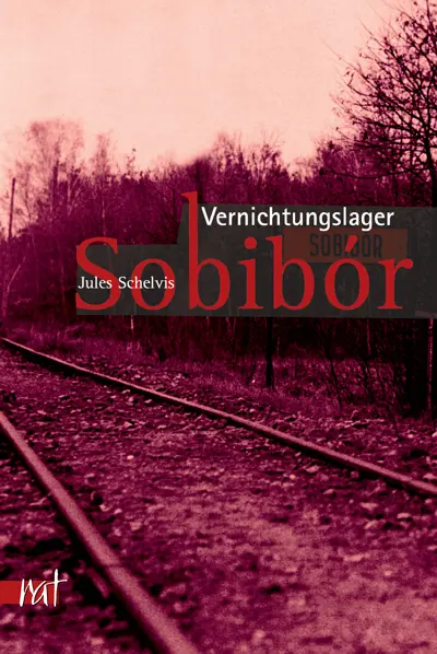 Cover: 9783897718142 | Vernichtungslager Sobibor | Jules Schelvis | Taschenbuch | 360 S.