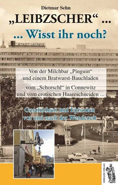 Cover: 9783945608142 | "Leibzscher" ... Wisst ihr noch? | Dietmar Sehn | Buch | Gebunden