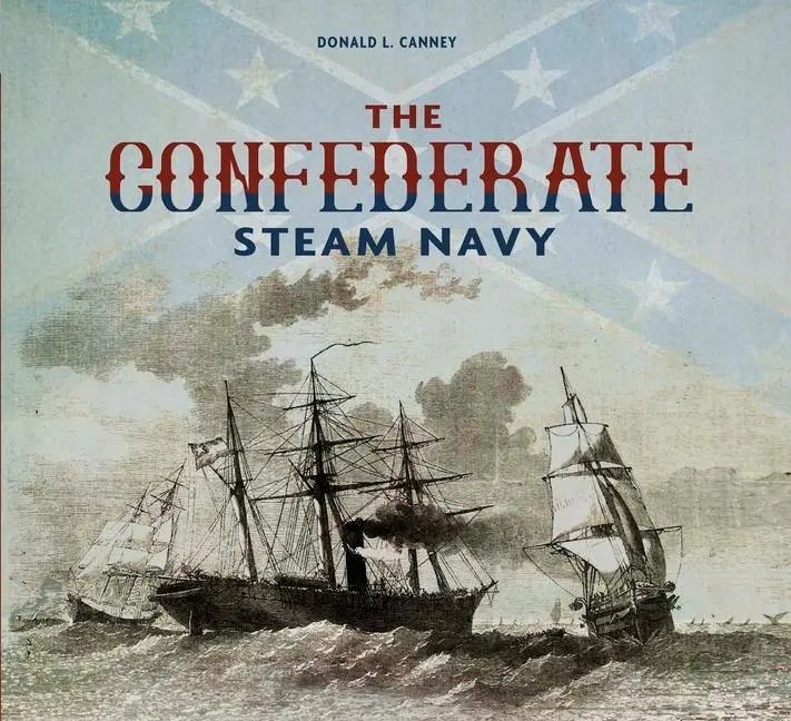 Cover: 9780764348242 | The Confederate Steam Navy: 1861-1865 | Donald L. Canney | Buch | 2015