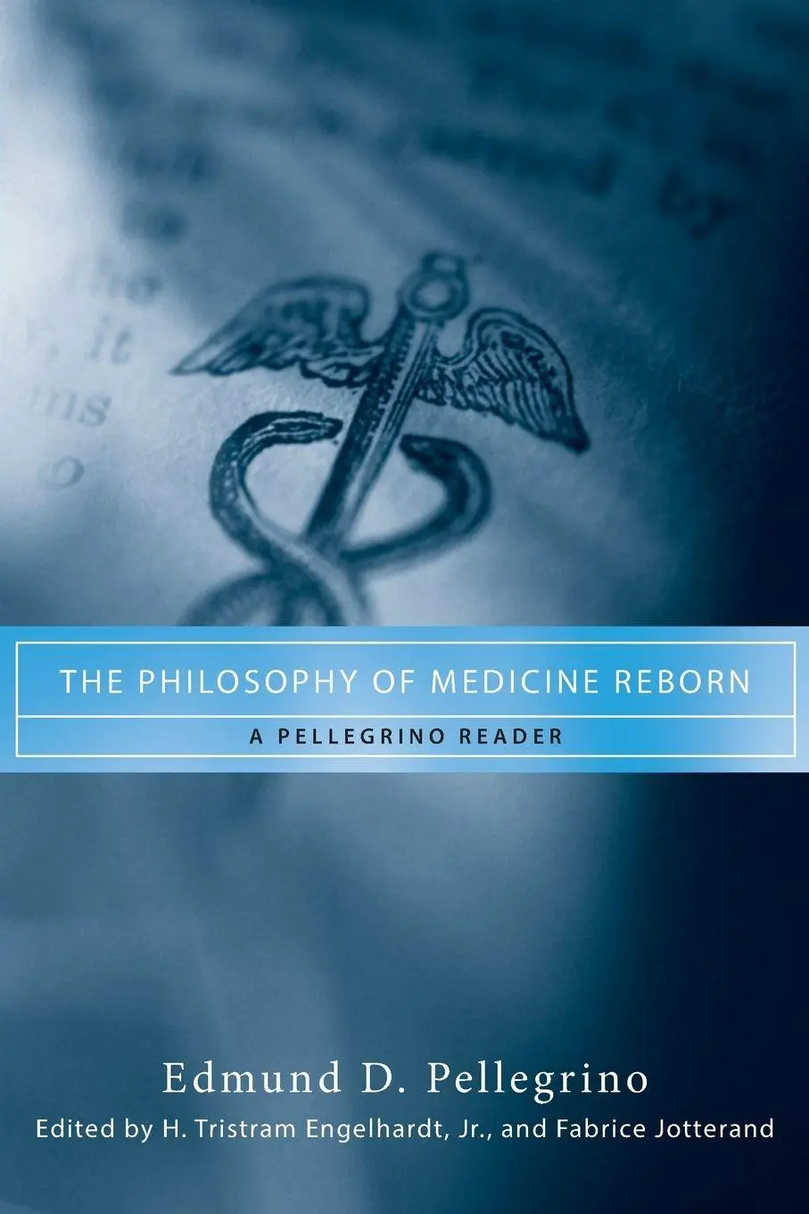 Cover: 9780268038342 | The Philosophy of Medicine Reborn | A Pellegrino Reader | Pellegrino