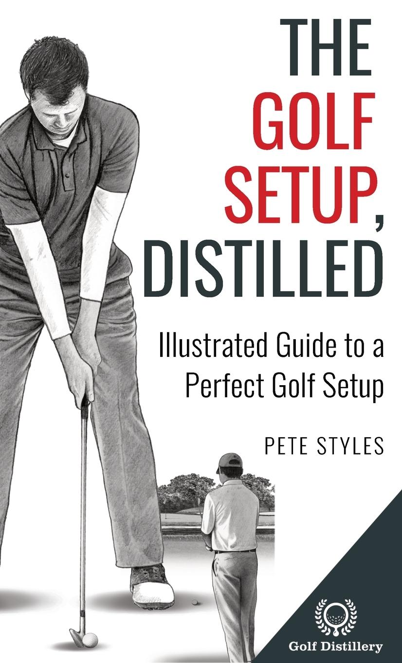 Cover: 9781777418342 | The Golf Setup, Distilled | Illustrated Guide to a Perfect Golf Setup
