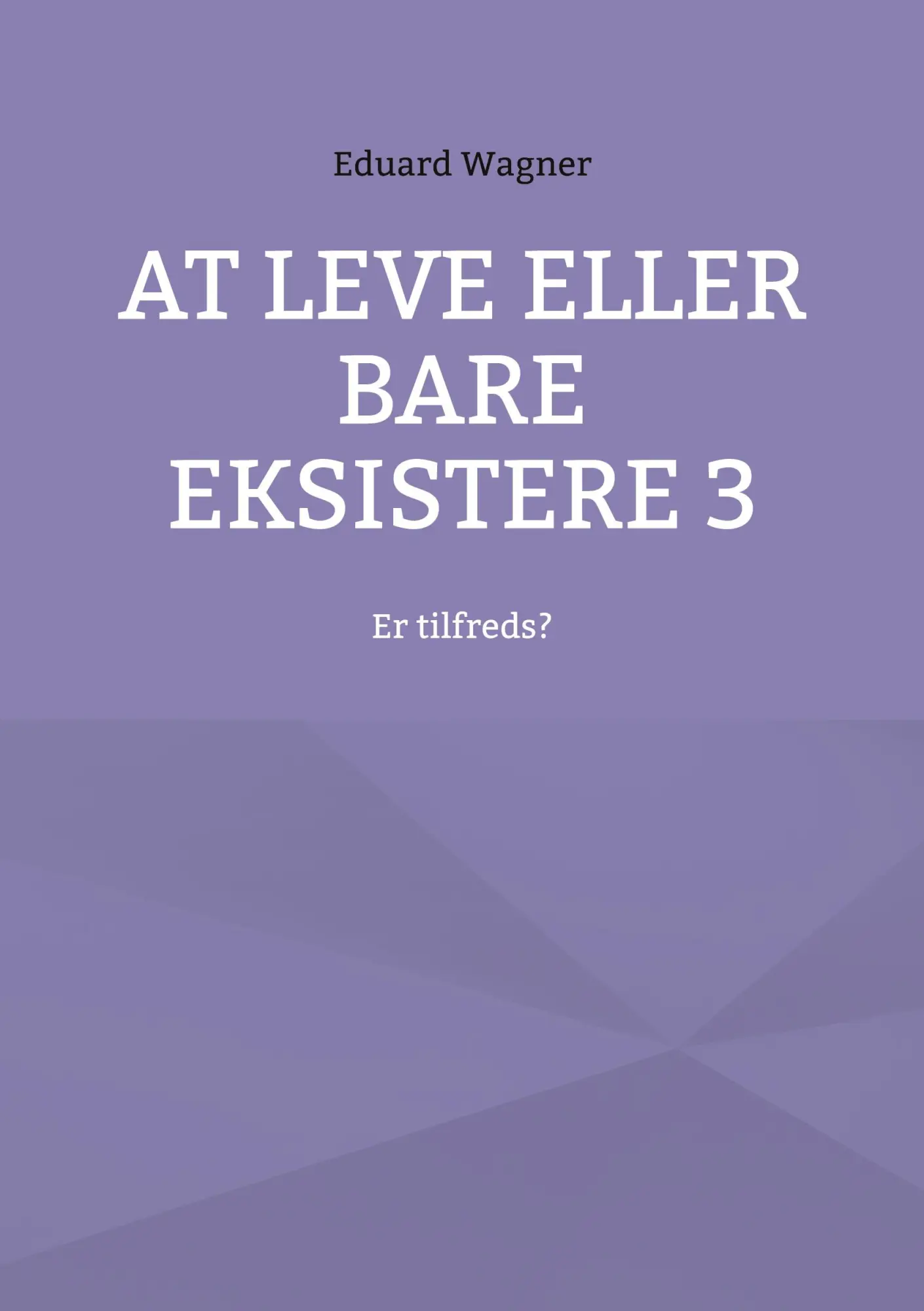 At leve eller bare eksistere 3: Er tilfreds? (Leben)