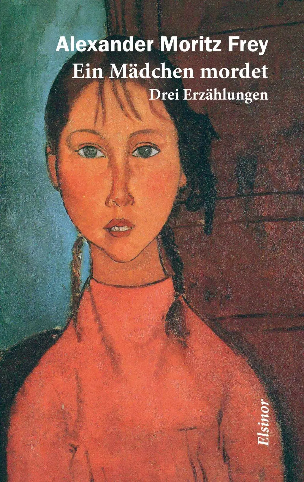 Cover: 9783942788342 | Ein Mädchen mordet | Drei Erzählungen | Alexander Moritz Frey | Buch
