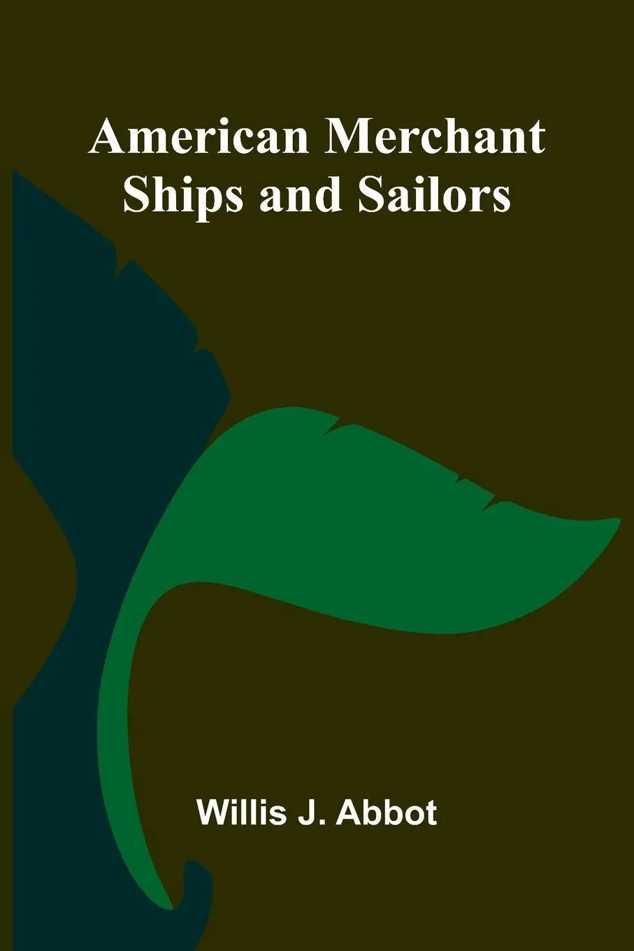 Cover: 9789366388342 | American Merchant Ships and Sailors | Willis J. Abbot | Taschenbuch