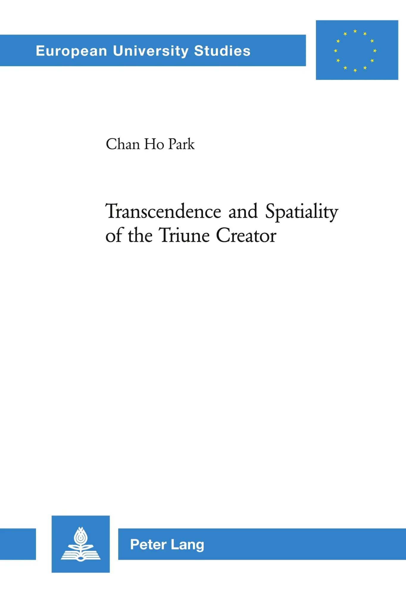 Transcendence and Spatiality of the Triune Creator (Europäische Hochschulschriften / European University Studies / Publications Universitaires Européennes)